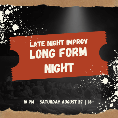 10 PM Saturday August 27th - Long Form Night