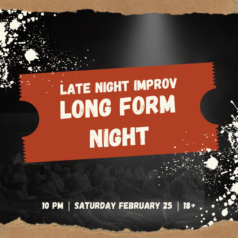 10 PM Saturday February 25th - Late Night Long Form